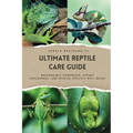 The Ultimate Reptile Care Guide: Responsible Ownership, Expert Enclosures, And Species-Specific Well-being - Paperback